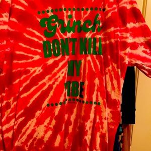 Grinch don’t kill my vibe tshirt. Says it’s a 2x but fits like more of an xl